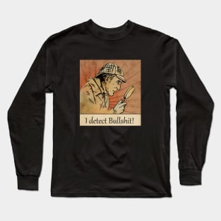 I detect bullshit Long Sleeve T-Shirt